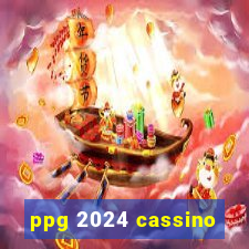 ppg 2024 cassino